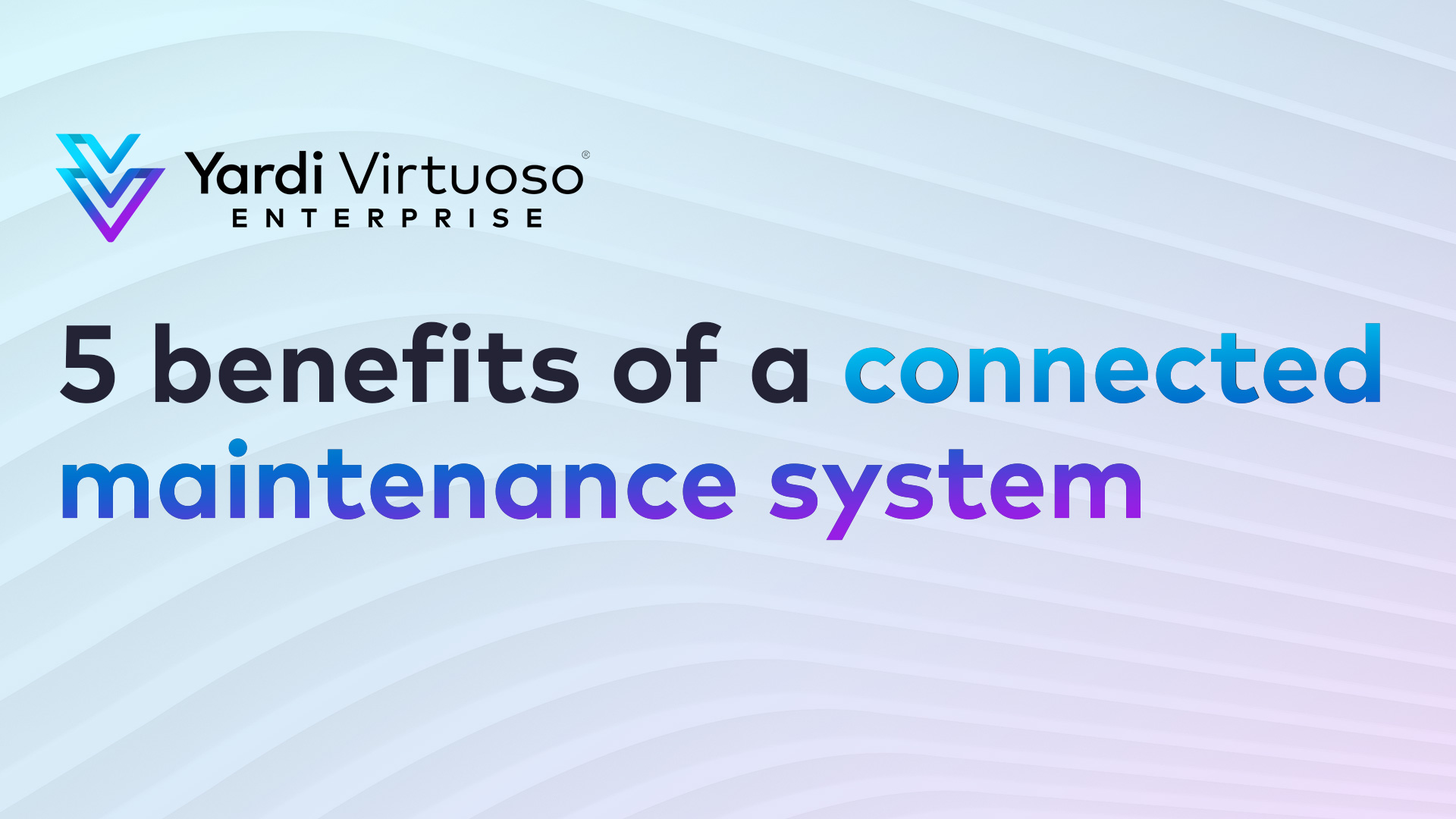Yardi Virtuoso Enterprise logo: 5 benefits of a connected maintenance system